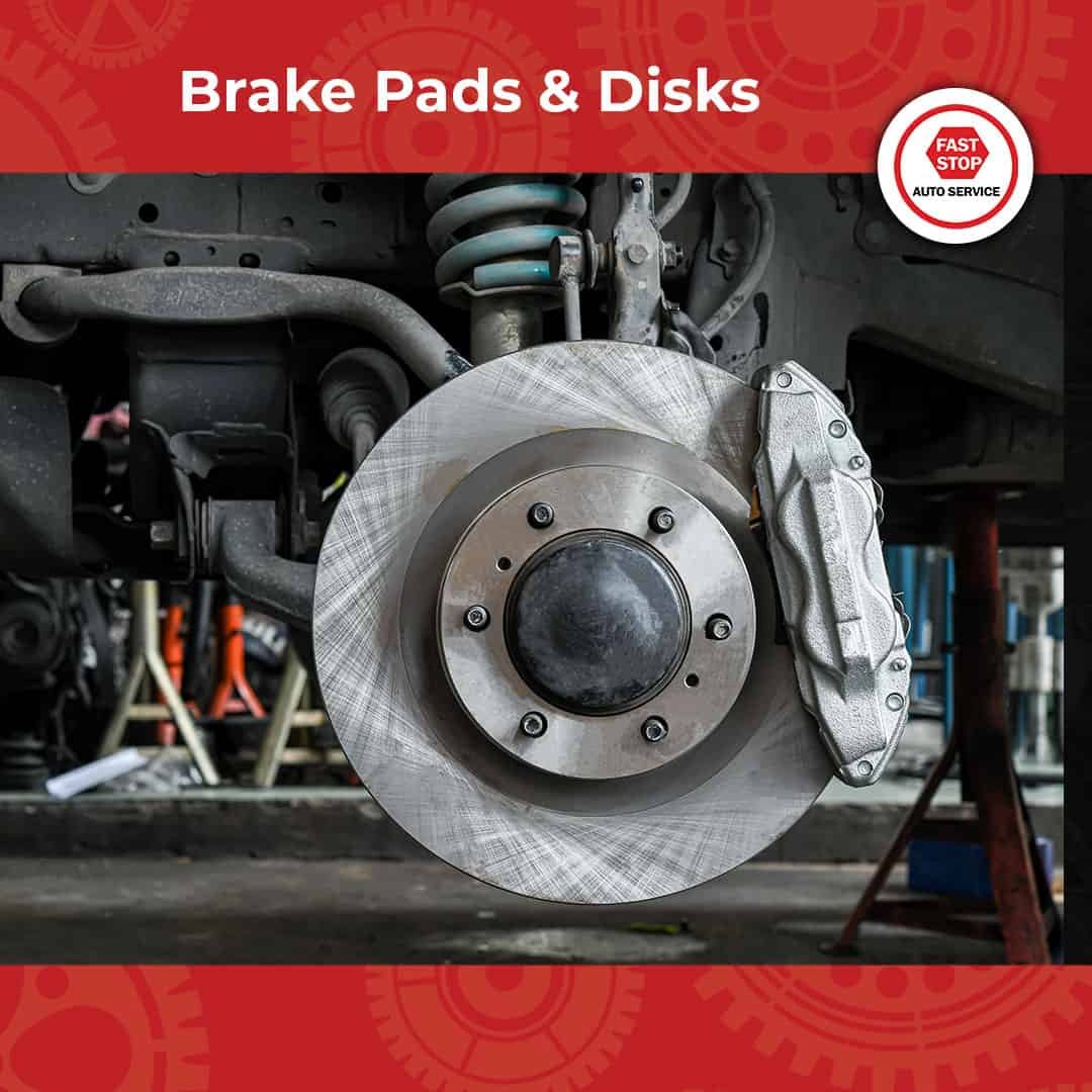 Brake Pads and Disks - Fast Stop Auto Service